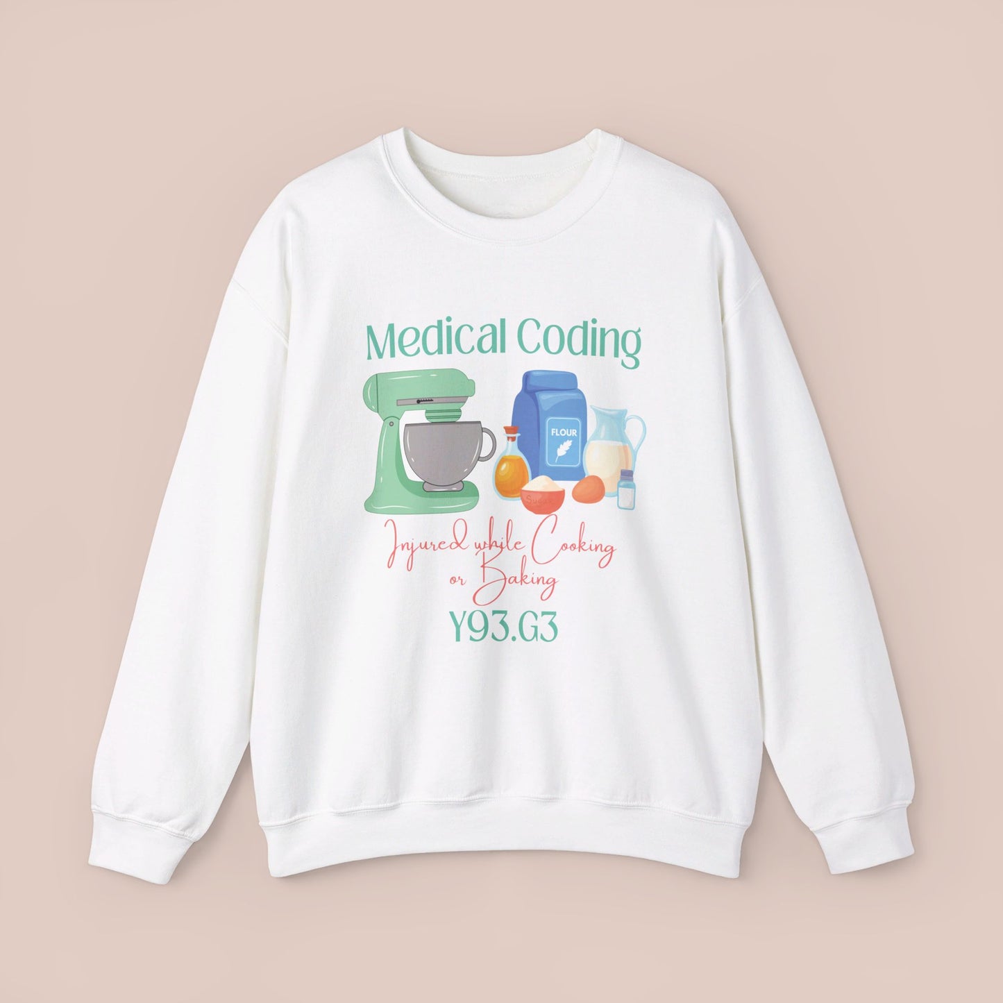 Injured While Cooking or Baking ICD-10 Medical Humor NE Sweatshirt