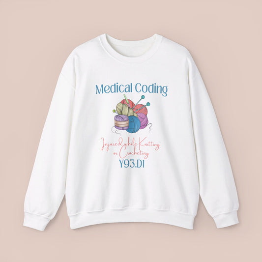 Injured While Knitting or Crocheting ICD-10 Medical Humor NE Sweatshirt