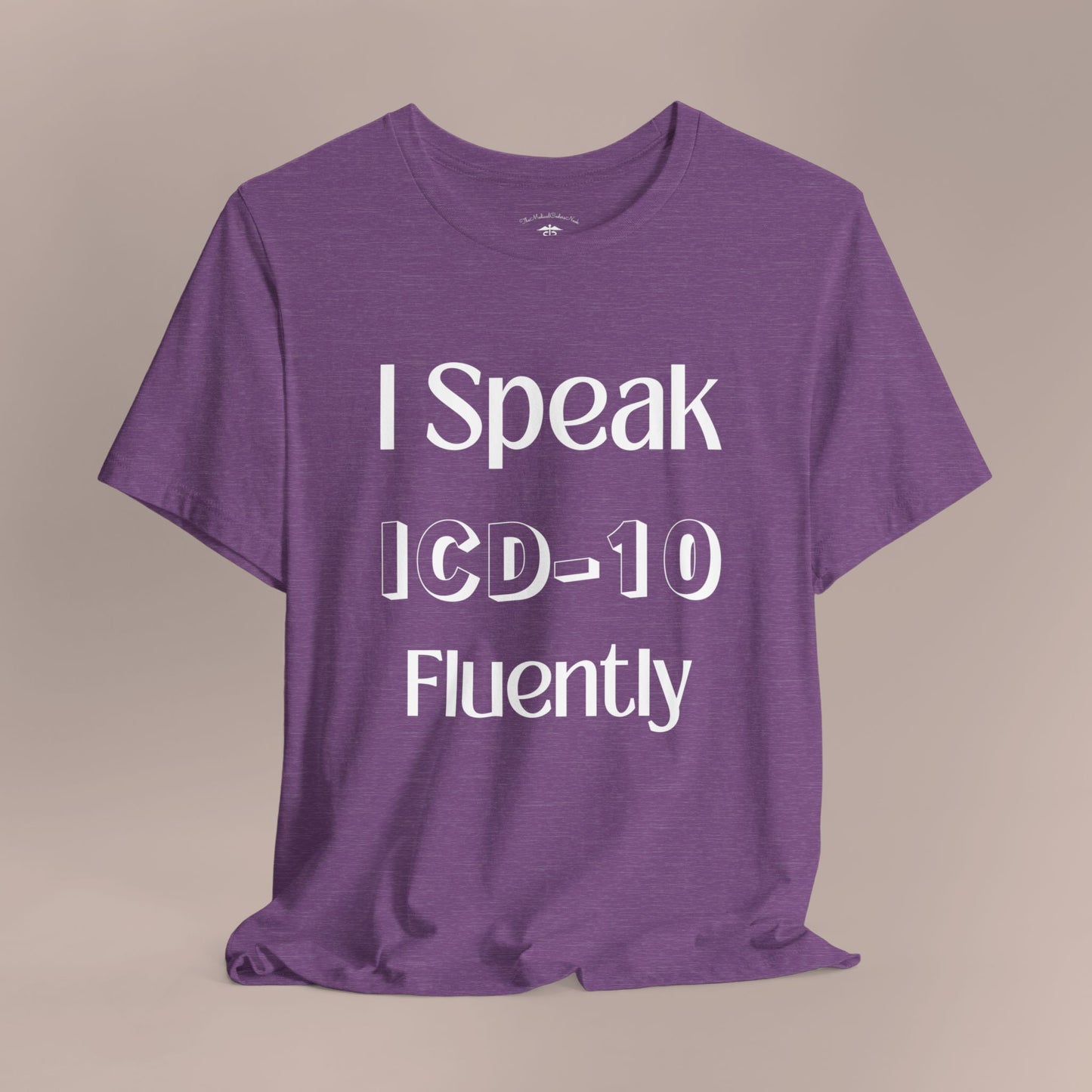 I Speak ICD-10 Fluently WF T-Shirt