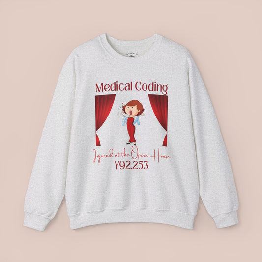 Injured at the Opera House ICD-10 Medical Humor NE Sweatshirt