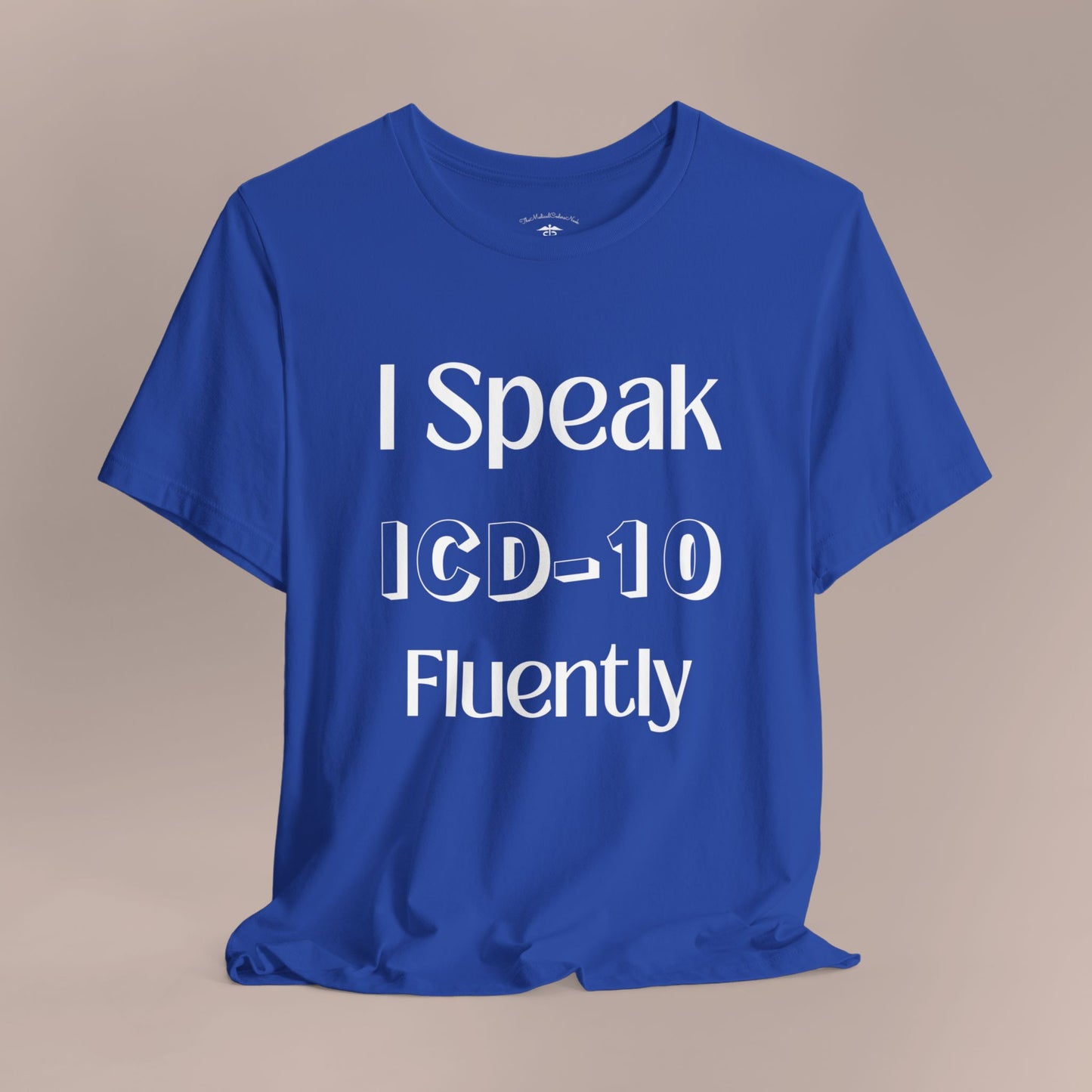 I Speak ICD-10 Fluently WF T-Shirt